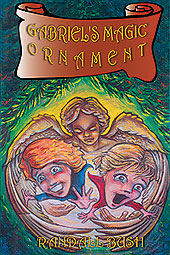 Packed with magical adventure, mystery, suspense, and humor -- Gabriel's Magic Ornament by Randall Bush